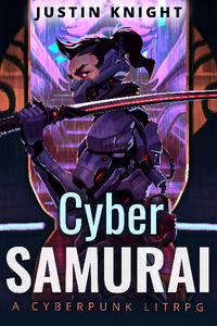 Cyber Samurai - A Cyberpunk LitRPG