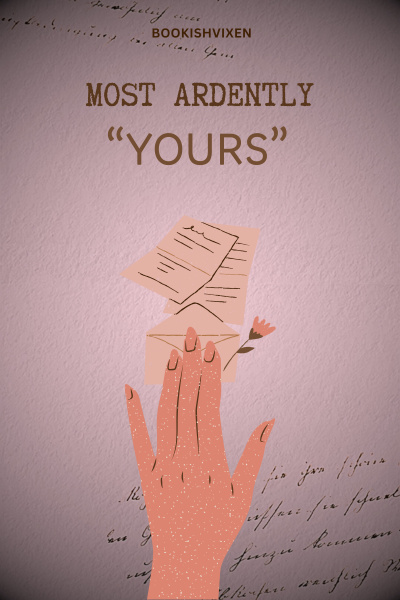 Most Ardently, Yours