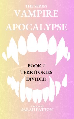 The Vampire Apocalyse Series Book 7 – Territories Divided (subtle romance between a triad mff)