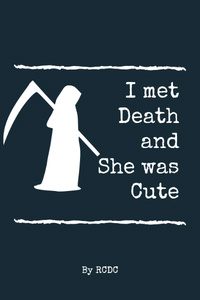 I Met Death and She was Cute
