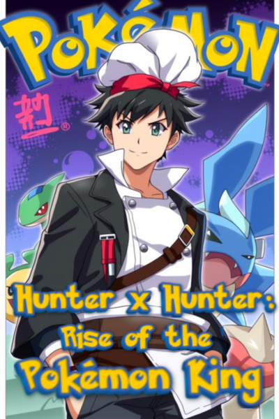 Hunter x Hunter: Rise of the Pokemon King