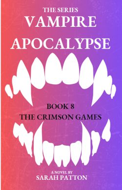 The Vampire Apocalypse Series Book 8 – Crimson Games