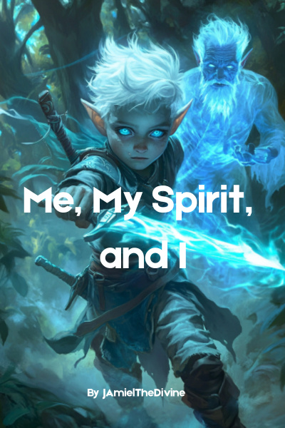 Me, My Spirit, And I [Litrpg, Isekai, Reincarnation, Slice Of Life]