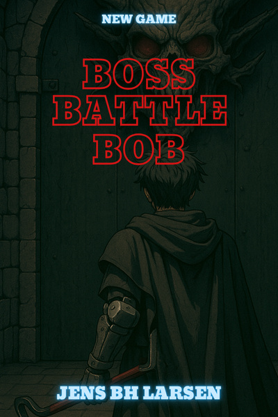 BossBattleBob (LitRPG/Progression/Hardcore Mode)