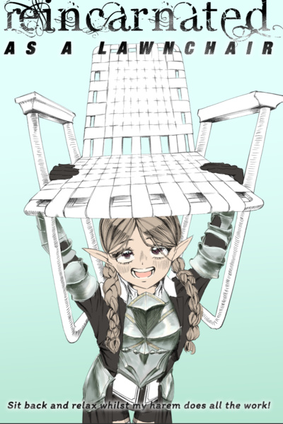 Reincarnated as a Lawnchair, I sit back and Relax as my Harem does the Work!