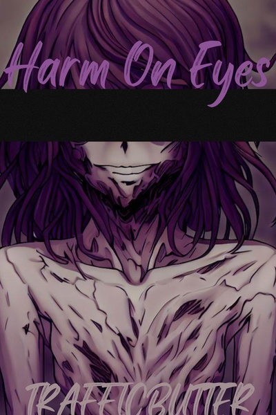 Harm On Eyes
